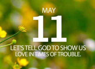 GOD IS THERE IN TIMES OF TROUBLE Prayer for May 11 God is there in times of troubles