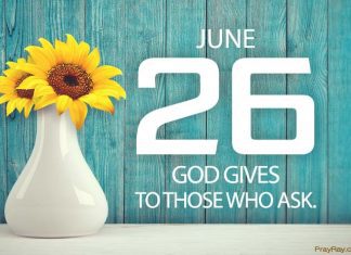 GOD GIVES TO THOSE WHO ASK Prayer for June 26 God gives to those who ask