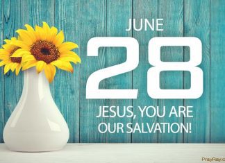 JESUS CHRIST IS OUR SALVATION Prayer for June 28 Jesus Christ is our salvation