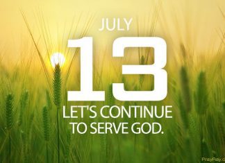 CONTINUE TO SERVE GOD Prayer for July 13 continue to serve God