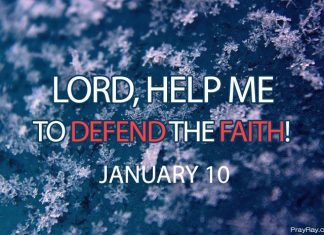 DEFENDING THE FAITH Prayer for January 10 defending the faith