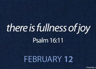 FULLNESS OF JOY IN THE PRESENCE OF GOD Prayer for February 12 fullness of joy in the presence of God