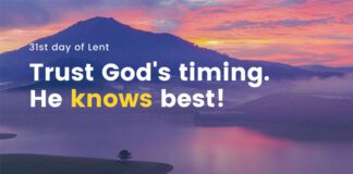 Why God’s Timing is Perfect? Daily Devotional 31st day of Lent God's Timing is Perfect Devotional