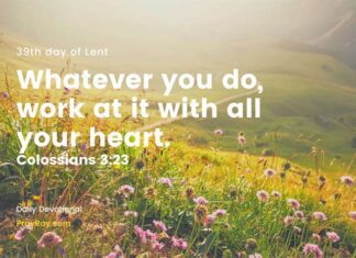 Do Everything with a Joyful Heart. Devotional 39th day of Lent Do Everything with a Joyful Heart Devotional