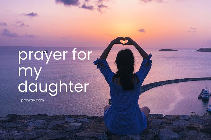 Prayer for my daughter to give her Strength, Protection, and Healing
