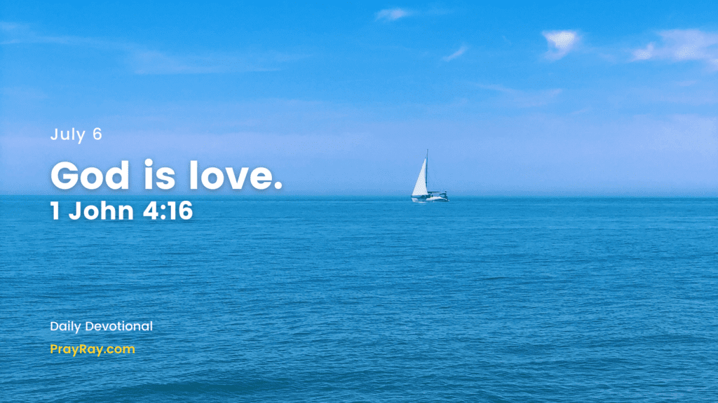 Don't be afraid of Love – Daily Devotional for July 6