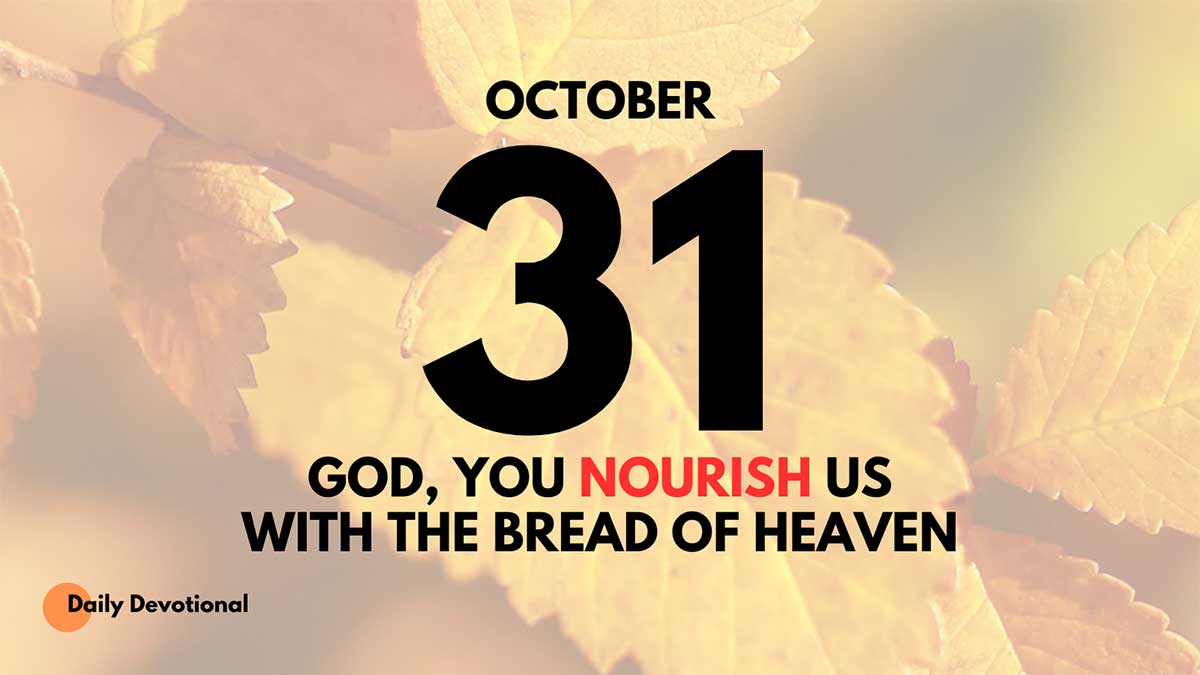 Jesus the Bread of Life for our Souls daily Devotional for October 31