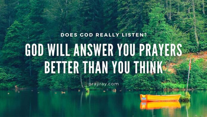 Does God hear our prayers does God Really Listen