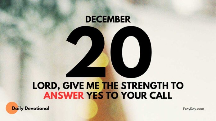 Answer Yes to God's call daily Devotional for December 20