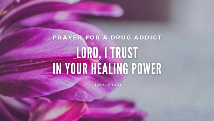 Prayer for a drug addict addiction and recovery