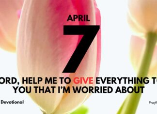 Trusting God Over Worry – Daily Devotional for April 7 Trusting God Over Worry daily Devotional for April 7