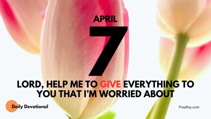 Trusting God Over Worry daily Devotional for April 7