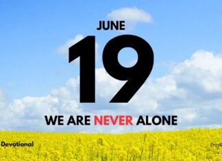 Never Alone with God – Daily Devotional for June 19 Never Alone with God – Daily Devotional for June 19